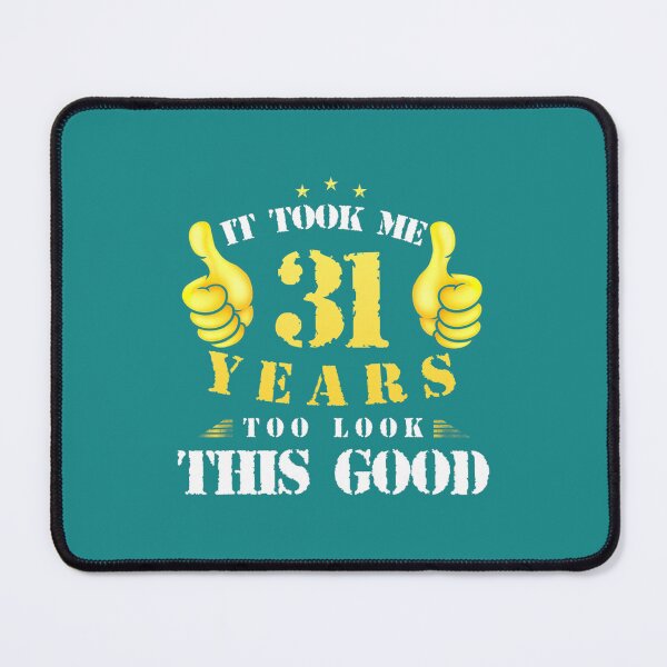 Item preview, 31th Birthday Year Old, It Took Me 31 Yrs To Look This Good designed and sold by dpvuwwbhfz70.