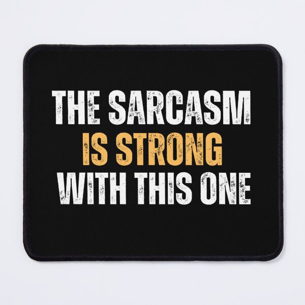 Item preview, The Sarcasm Is Strong With This One - Funny Sarcastic designed and sold by Aladdin96.