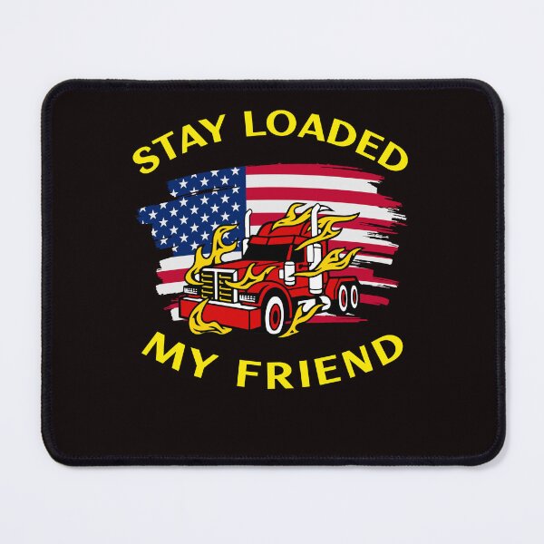 Item preview, American Trucker in Flames Stay Loaded My Friend RY designed and sold by TeamsterLife.