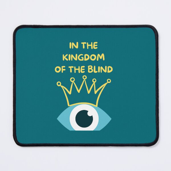 Item preview, In The Kingdom of the Blind the One Eyed Man Is King designed and sold by rivannas.