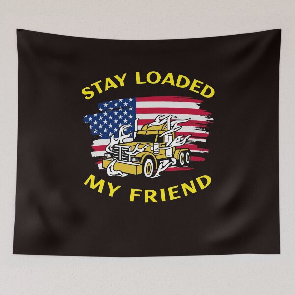 Item preview, American Trucker in Flames Stay Loaded My Friend GY designed and sold by TeamsterLife.