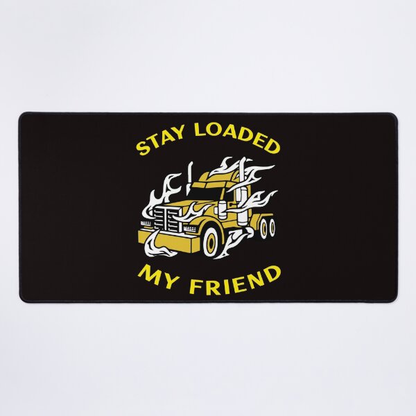 Item preview, Trucker in Flames Stay Loaded My Friend GY designed and sold by TeamsterLife.
