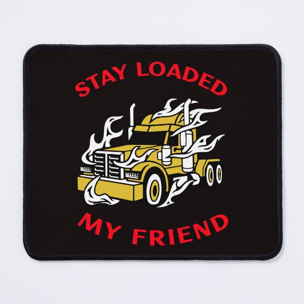 Item preview, Trucker in Flames Stay Loaded My Friend GR designed and sold by TeamsterLife.