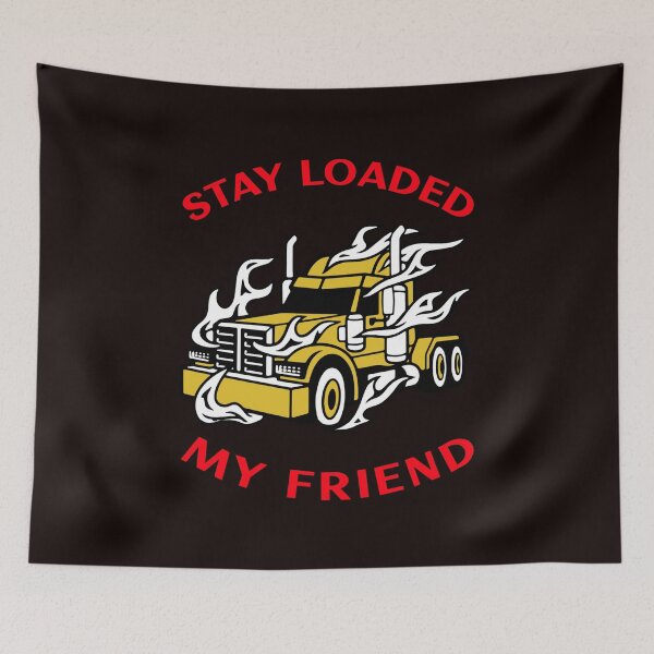 Item preview, Trucker in Flames Stay Loaded My Friend GR designed and sold by TeamsterLife.