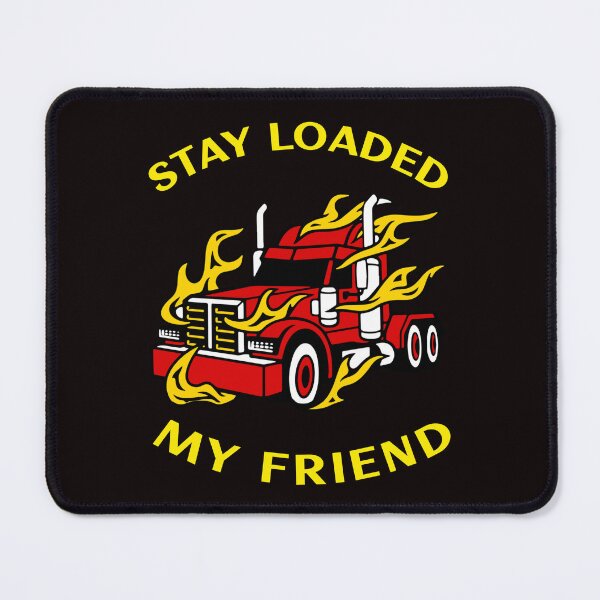 Item preview, Trucker in Flames Stay Loaded My Friend RY designed and sold by TeamsterLife.