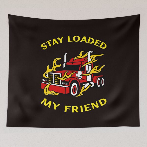 Item preview, Trucker in Flames Stay Loaded My Friend RY designed and sold by TeamsterLife.