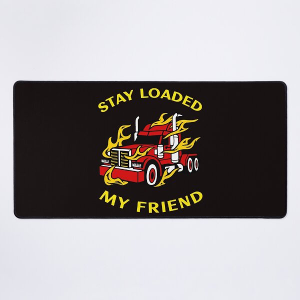 Item preview, Trucker in Flames Stay Loaded My Friend RY designed and sold by TeamsterLife.