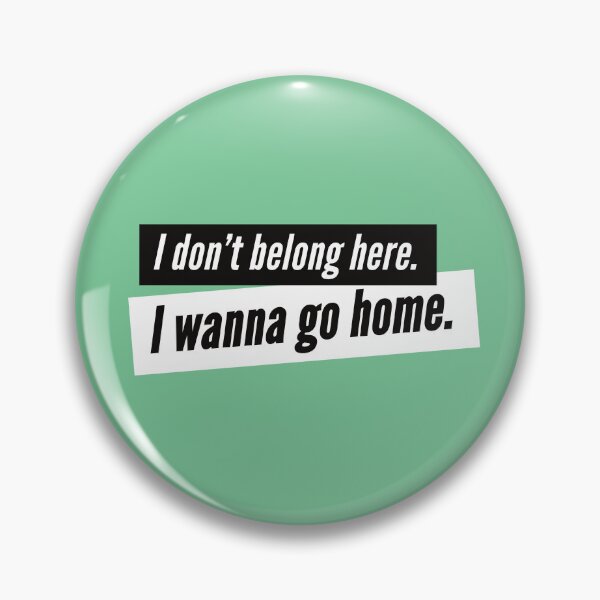 Item preview, funny introvert sayings - I don't belong here. I wanna go home designed and sold by Quotes Gallery.