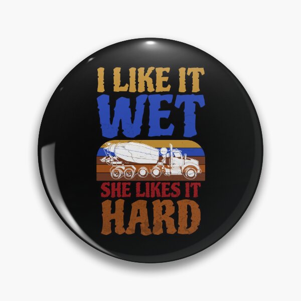 Item preview, I Like It Wet She Likes It Hard, funny concrete mixer truck drivers designed and sold by Affyboss6.