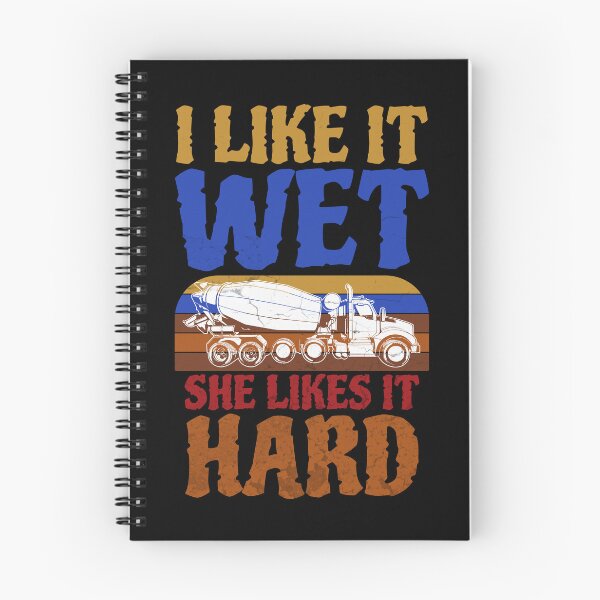 Item preview, I Like It Wet She Likes It Hard, funny concrete mixer truck drivers designed and sold by Affyboss6.