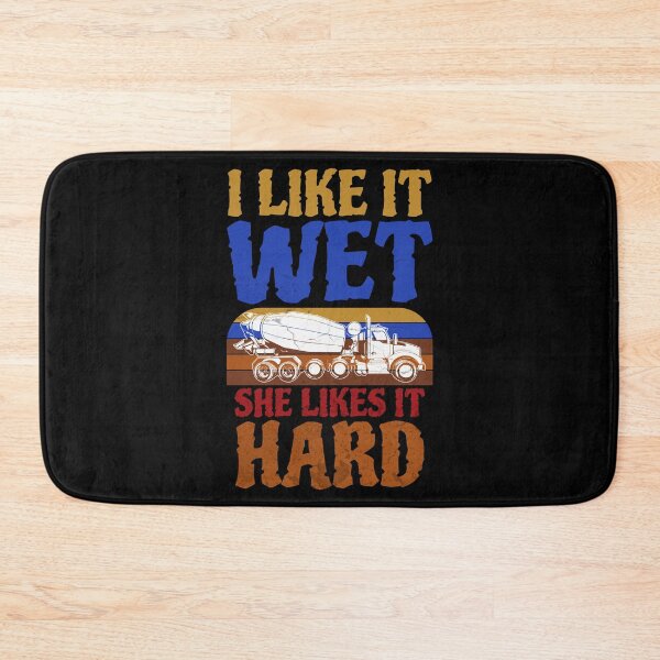 Item preview, I Like It Wet She Likes It Hard, funny concrete mixer truck drivers designed and sold by Affyboss6.