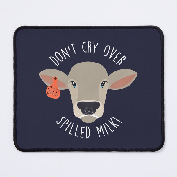 Item preview, (Inverse) Don’t cry over spilled milk! designed and sold by moodystudios.