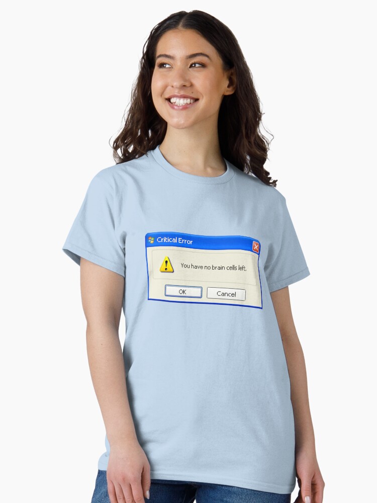 Aperçu 2 sur 7. T-shirt classique avec l'œuvre aucune cellule cérébrale n'est restée pop-up Windows XP créée et vendue par snazzyseagull.