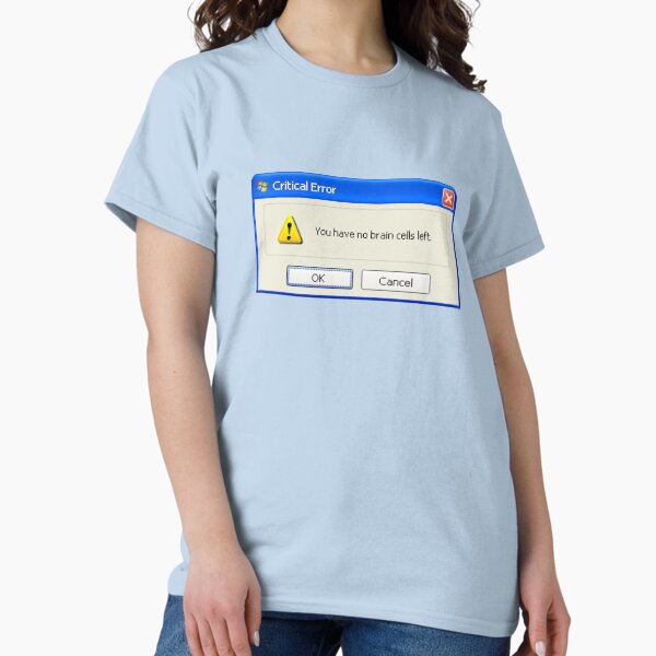 Item preview, no brain cells left Windows XP popup designed and sold by snazzyseagull.