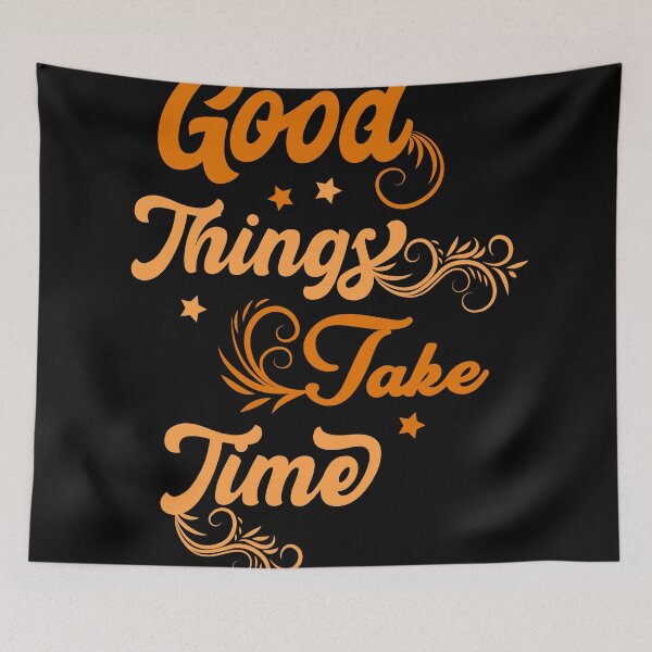 Item preview, Good Things Take Time designed and sold by SYMEshop.
