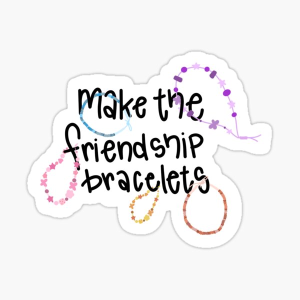 Make The Friendship Bracelets Gifts & Merchandise for Sale