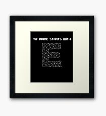 My name starts with E Framed Print