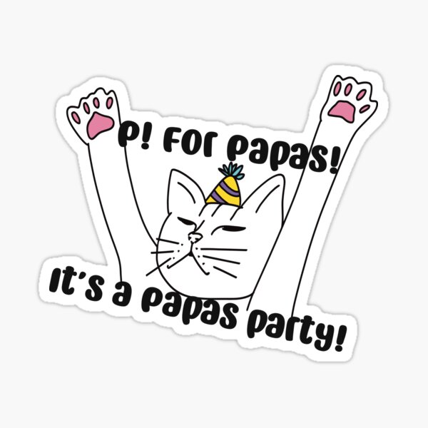 P For Papas, It's a Papas Party