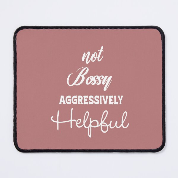 Item preview, Not Bossy Aggressively Helpful designed and sold by Fateh-Kro ⭐⭐⭐⭐⭐.