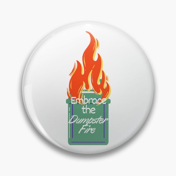 Item preview, Embrace the Dumpster Fire designed and sold by kc-thevoid.