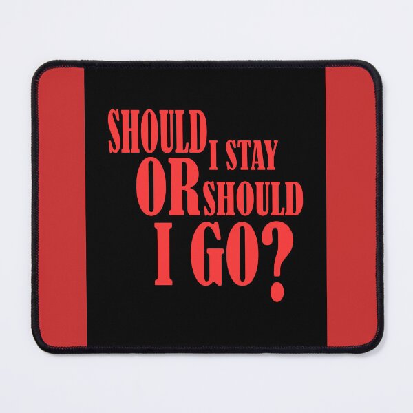 Item preview, Slogan - Song Title: Should I Stay Or Should I Go? designed and sold by mturns57.