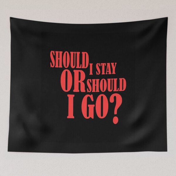 Item preview, Slogan - Song Title: Should I Stay Or Should I Go? designed and sold by mturns57.