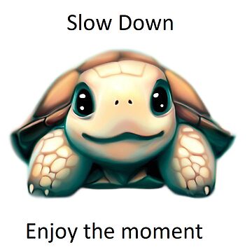 Artwork thumbnail, Slow Down and enjoy the moment by Mugs and Shirts
