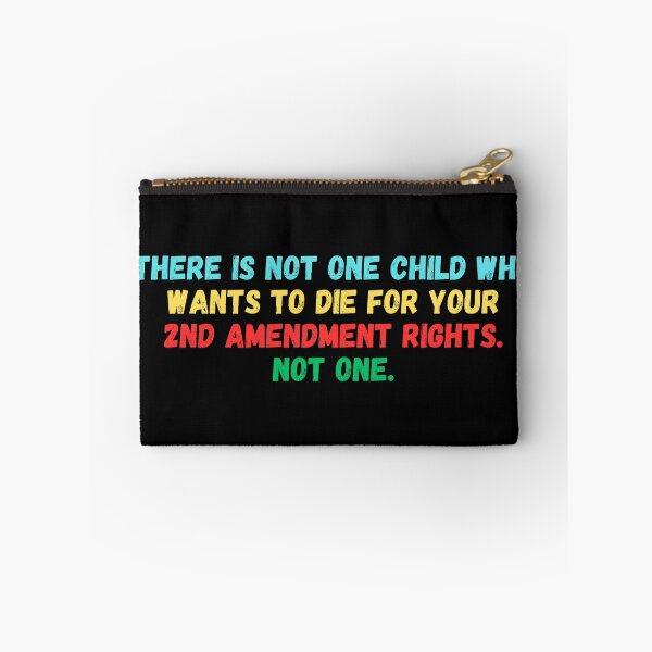 Item preview, there is not one child who wants to die for your 2nd amendment rights not one designed and sold by manandi1.