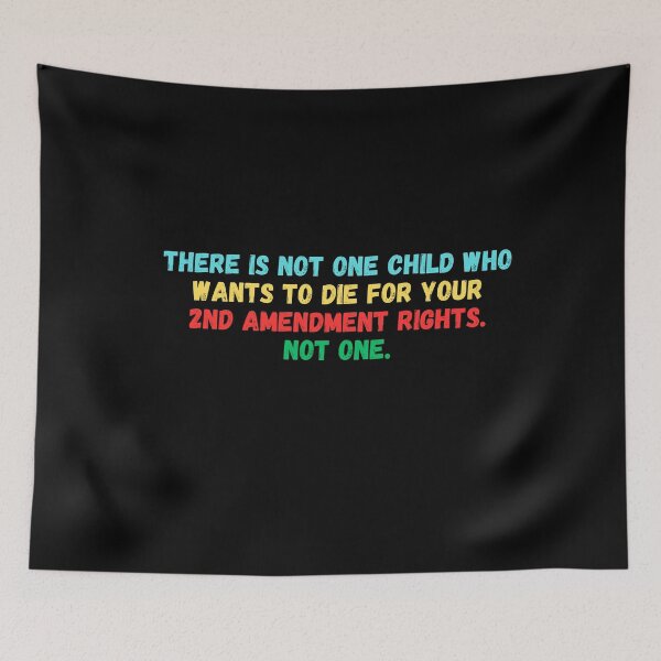 Item preview, there is not one child who wants to die for your 2nd amendment rights not one designed and sold by manandi1.