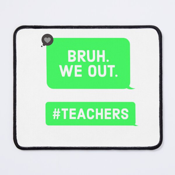 Item preview, Bruh We Out Teachers End of School Year designed and sold by Andy Hilaire.