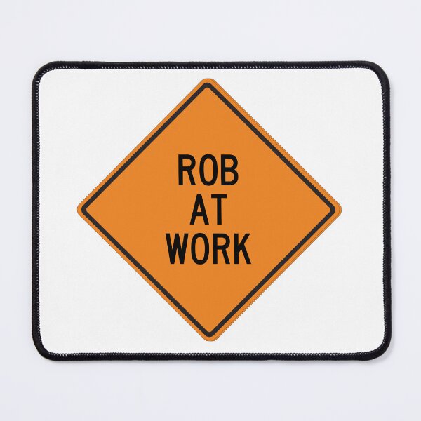 Item preview, Rob at Work Funny Personalized Warning Sign designed and sold by Wurmbone.