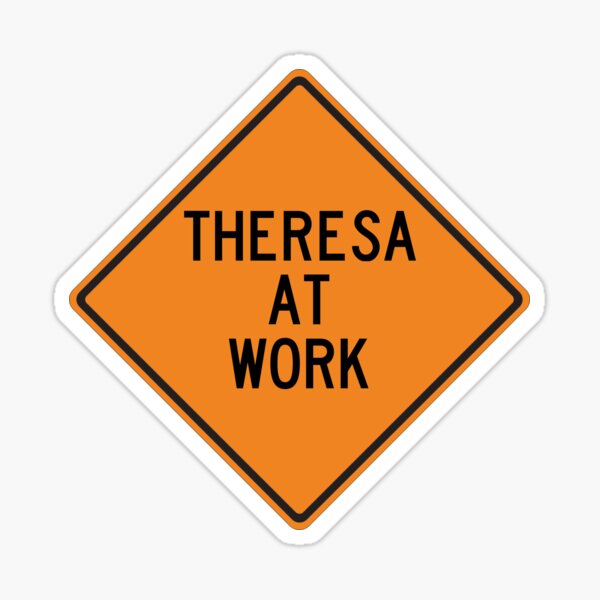 Artikel-Vorschau von Theresa bei der Arbeit Lustiges personalisiertes Warnschild, designt und verkauft von Wurmbone.