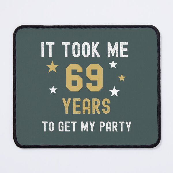Item preview, 69 Years It Took Me My Party Birthday Anniversary designed and sold by muajlffmish23.