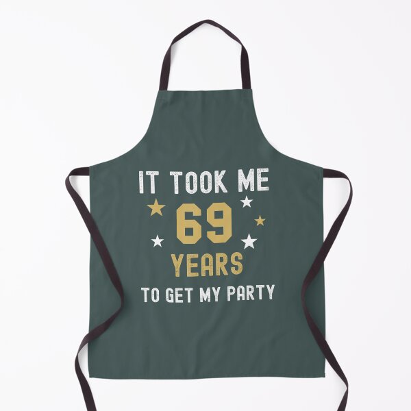 Item preview, 69 Years It Took Me My Party Birthday Anniversary designed and sold by muajlffmish23.