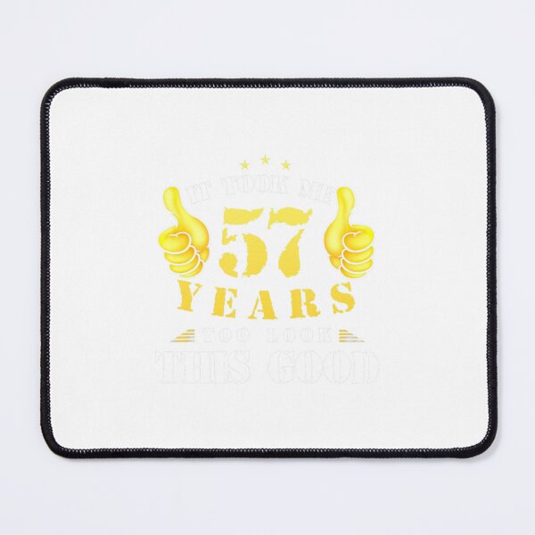 Item preview, 57th Birthday Year Old, It Took Me 57 Yrs To Look This Good 	 	 designed and sold by vwfcvgzkaqr32.