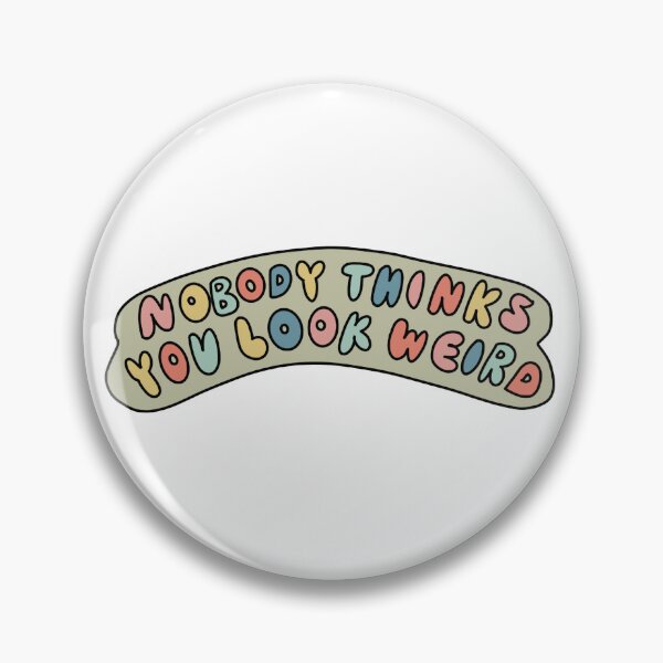 Item preview, Nobody Thinks You Look Weird  designed and sold by kayleeelaine.