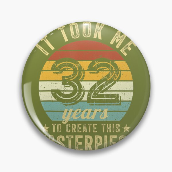 Item preview, 32nd Birthday It Took Me 32 Years To Create This Masterpiece 	 	 designed and sold by gjcgahnij15.