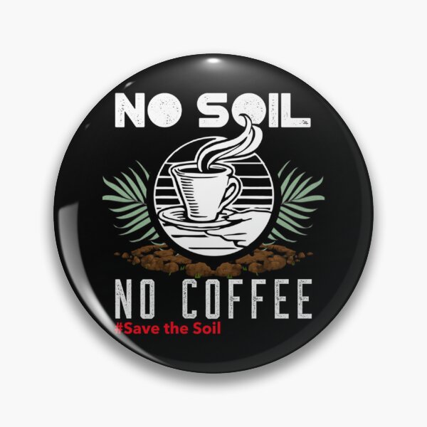 Item preview, No soil no coffee       designed and sold by DotsAndPaper.