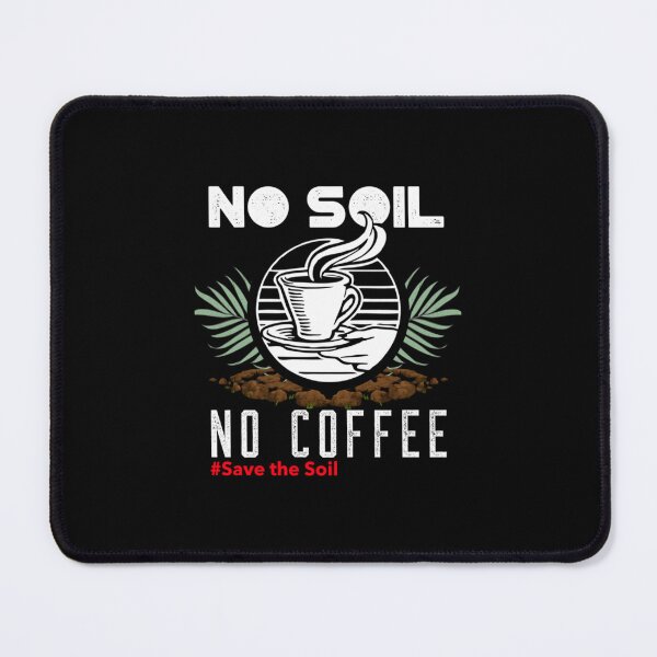 Item preview, No soil no coffee designed and sold by DotsAndPaper.