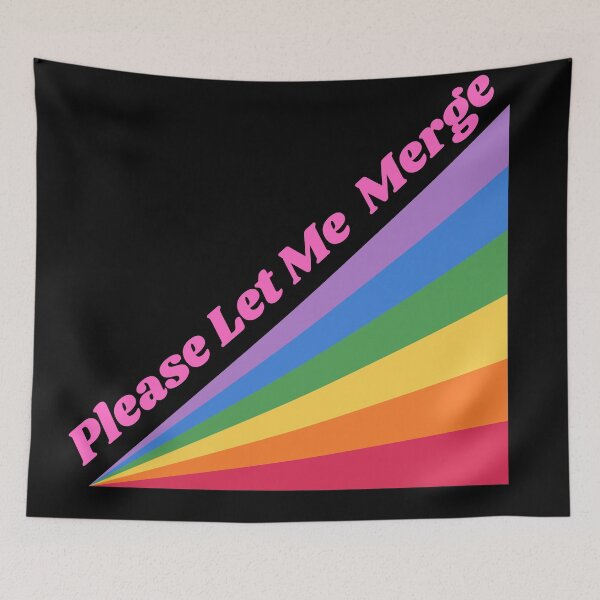 Item preview, Rainbow Please Let Me Merge Design  designed and sold by Harsh  Katariya.