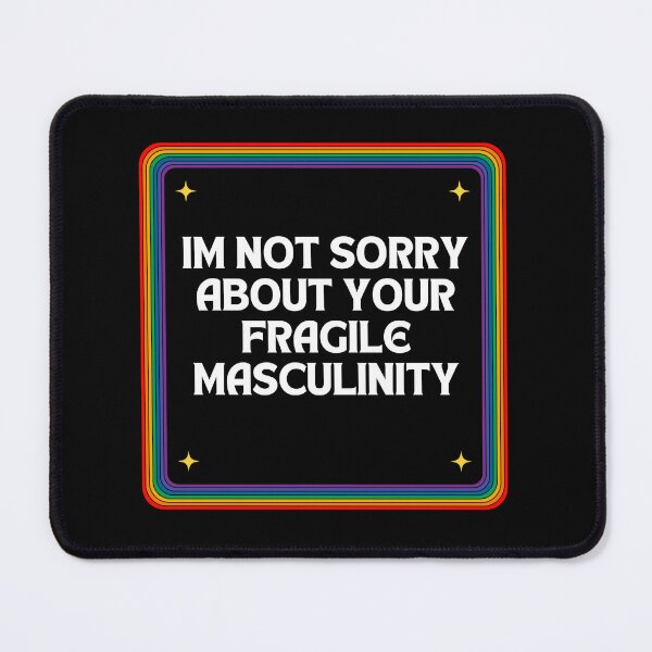 Item preview, I'm Not Sorry About Your Fragile Masculinity designed and sold by ArtShotss.