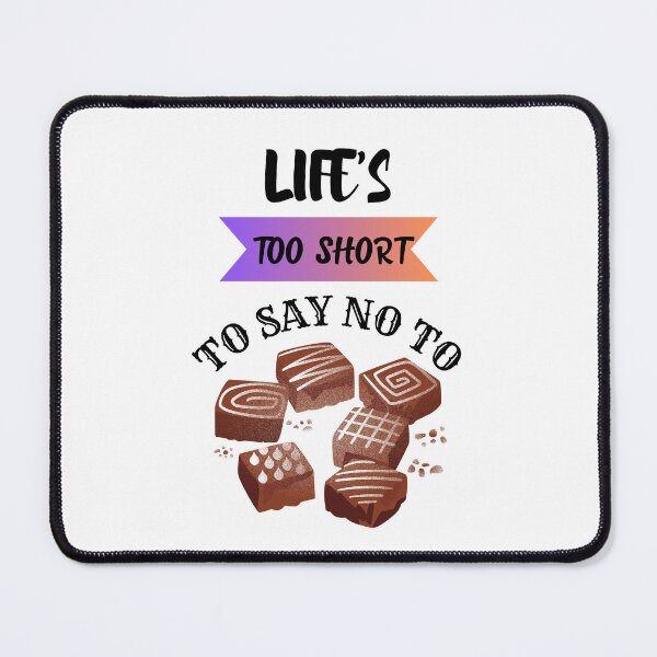Item preview, LIFE'S TOO SHORT TO SAY NO TO CHOCOLATES designed and sold by Kezmich Works.