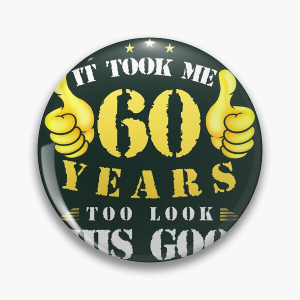 Item preview, 60th Birthday Year Old, It Took Me 60 Yrs To Look This Good 	 	 designed and sold by gqokkhzk64.