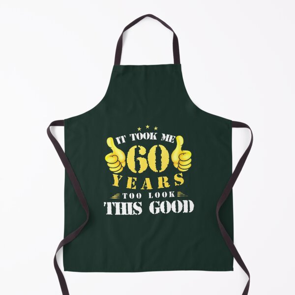 Item preview, 60th Birthday Year Old, It Took Me 60 Yrs To Look This Good 	 	 designed and sold by gqokkhzk64.