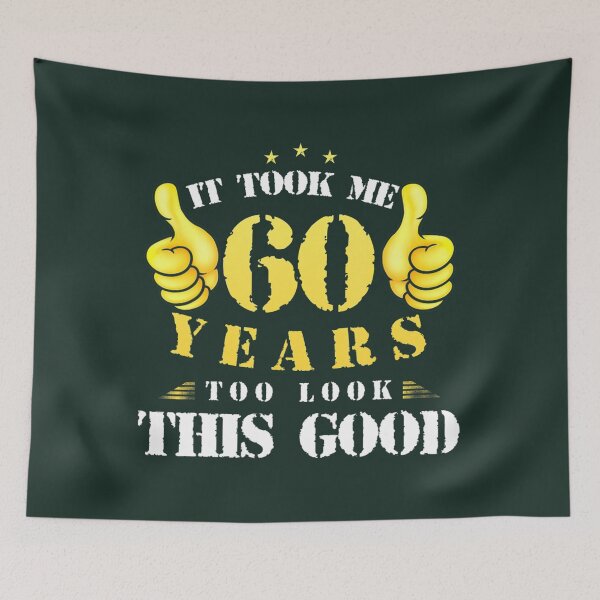 Item preview, 60th Birthday Year Old, It Took Me 60 Yrs To Look This Good 	 	 designed and sold by gqokkhzk64.