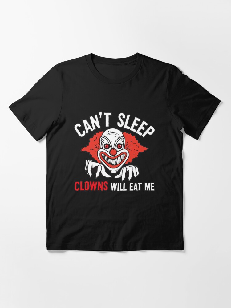 CAN'T SLEEP CLOWNS WILL EAT ME | Essential T-Shirt