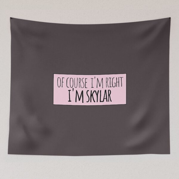 Item preview, Of Course I'm Right I'm Skylar Funny Personalized designed and sold by kindxinn.