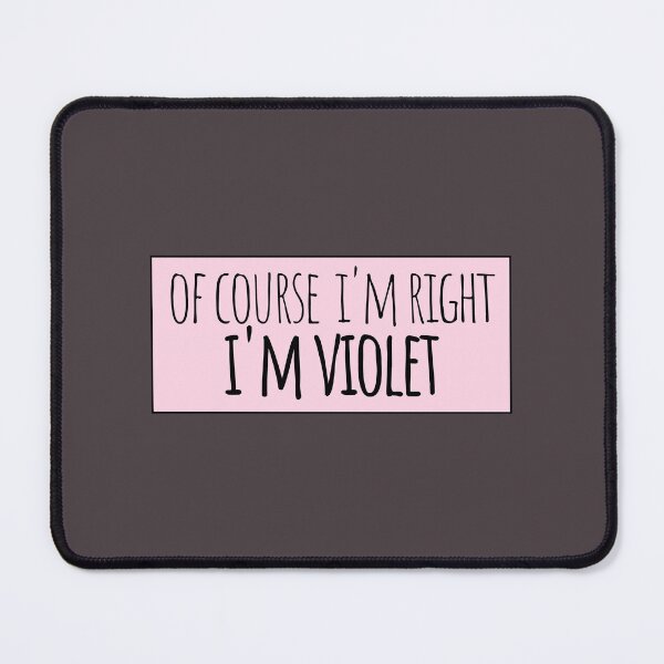 Item preview, Of Course I'm Right I'm Violet Funny Personalized designed and sold by kindxinn.