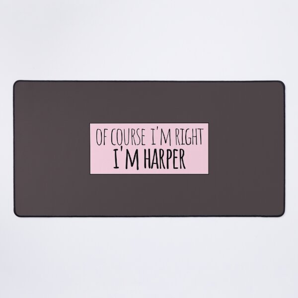 Item preview, Of Course I'm Right I'm Harper Funny Personalized designed and sold by kindxinn.