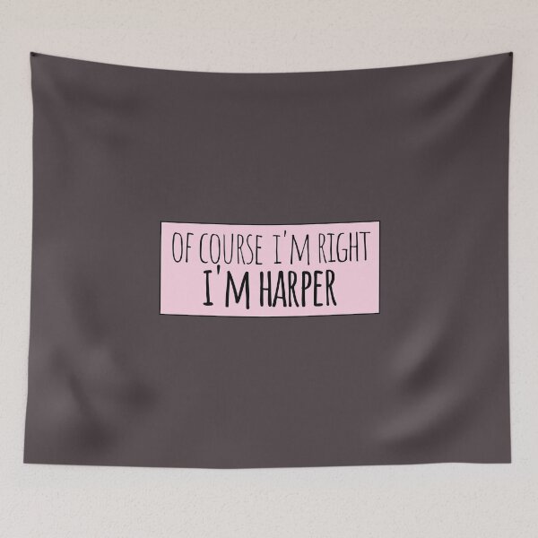 Item preview, Of Course I'm Right I'm Harper Funny Personalized designed and sold by kindxinn.